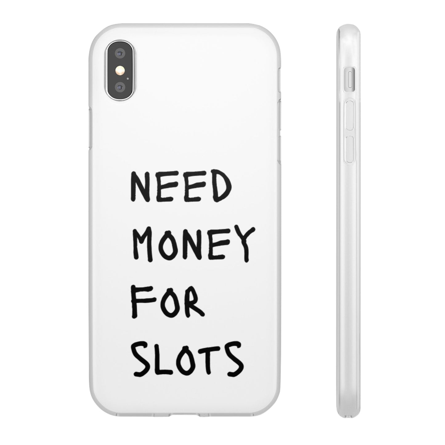 NEED MONEY FOR SLOTS Flexi Cases