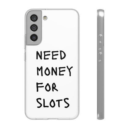 NEED MONEY FOR SLOTS Flexi Cases