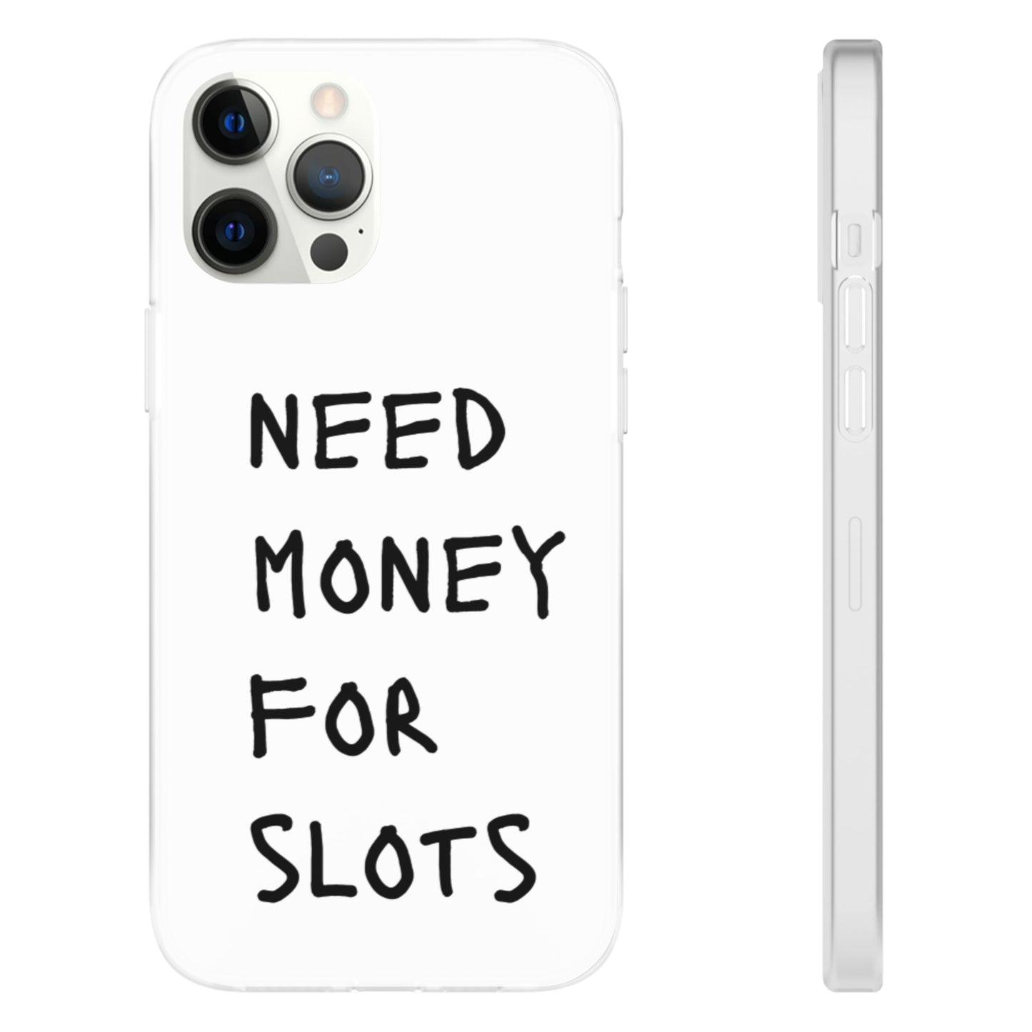 NEED MONEY FOR SLOTS Flexi Cases