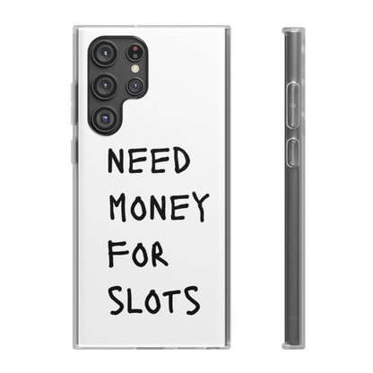 NEED MONEY FOR SLOTS Flexi Cases