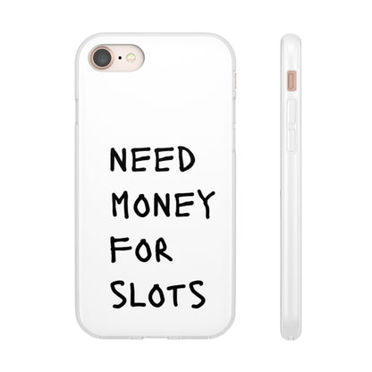 NEED MONEY FOR SLOTS Flexi Cases