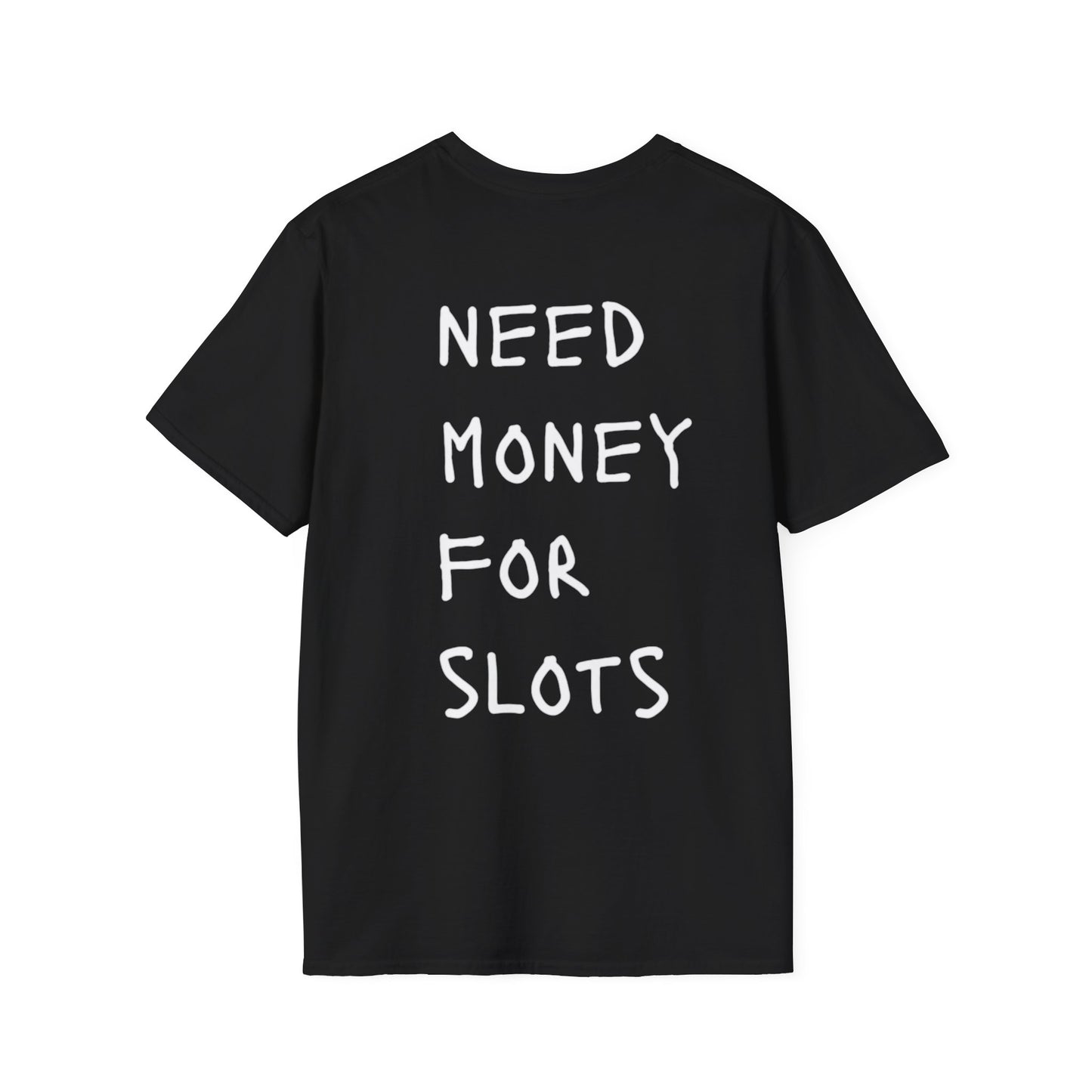 NEED MONEY FOR SLOTS T-Shirt