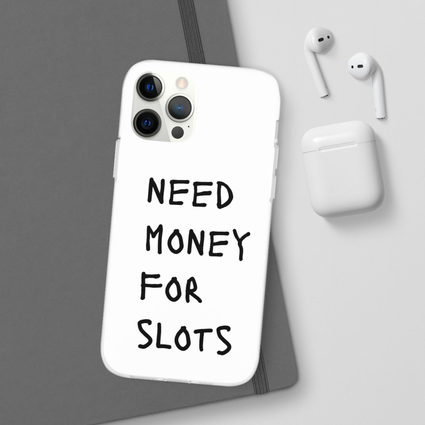 NEED MONEY FOR SLOTS Flexi Cases