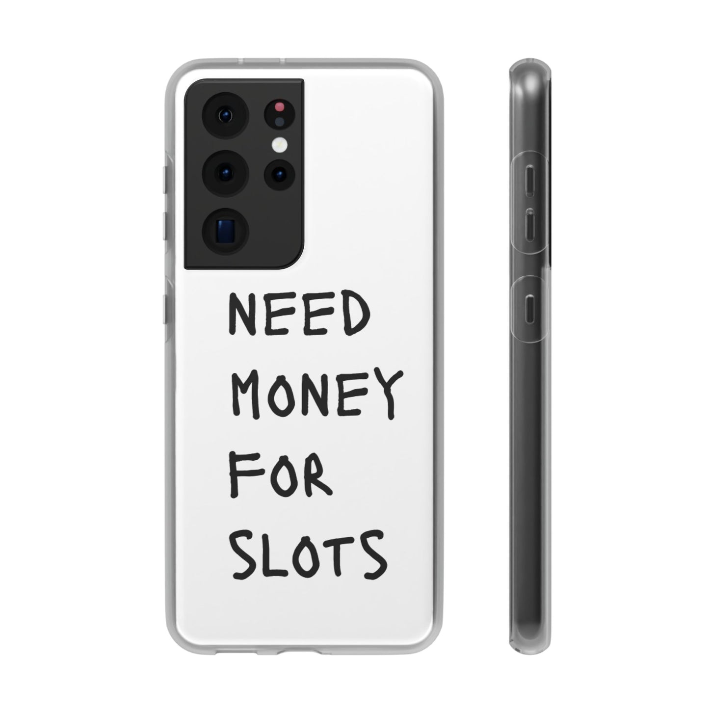 NEED MONEY FOR SLOTS Flexi Cases