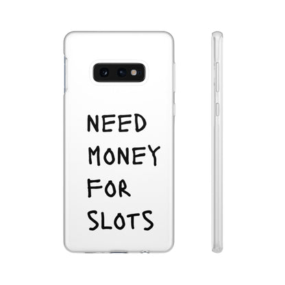 NEED MONEY FOR SLOTS Flexi Cases