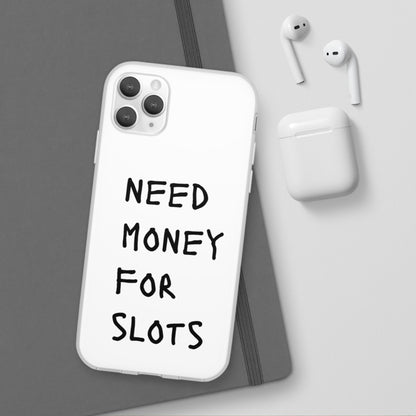 NEED MONEY FOR SLOTS Flexi Cases