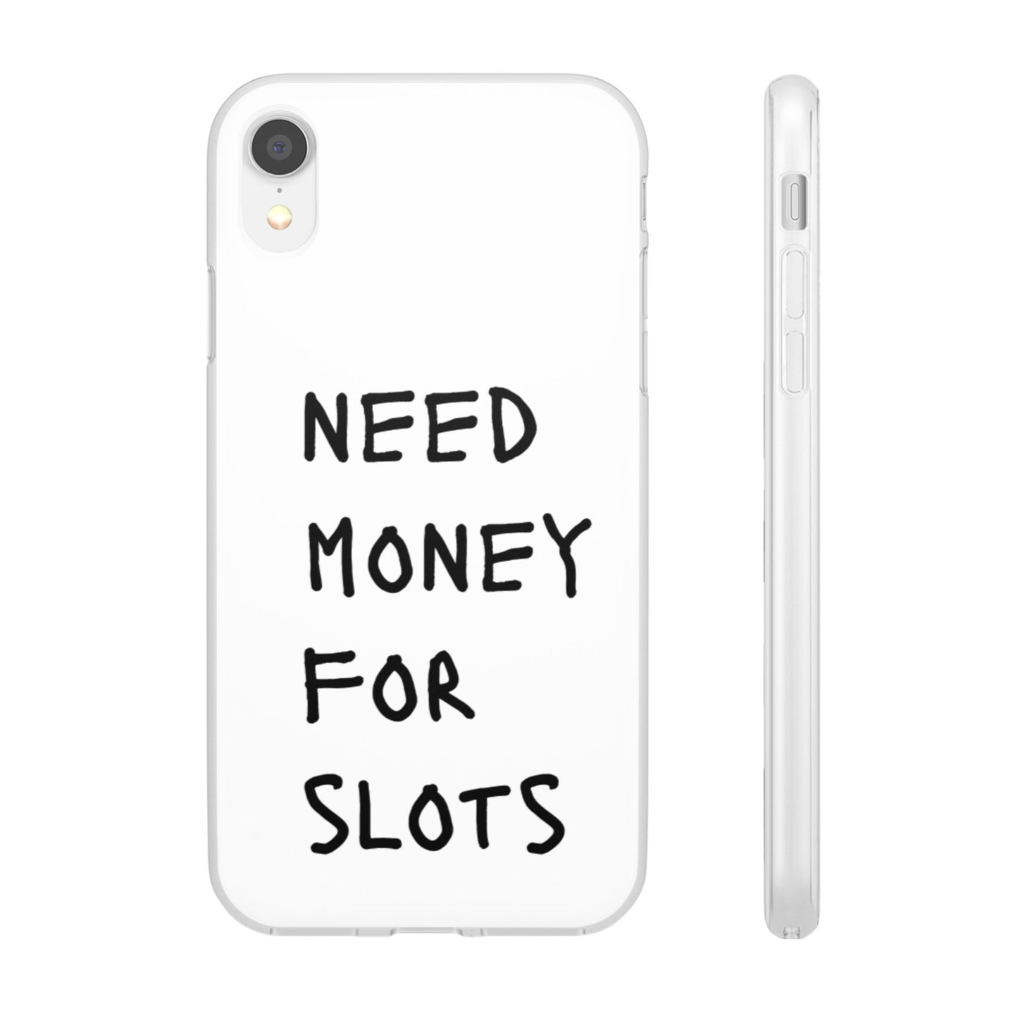 NEED MONEY FOR SLOTS Flexi Cases