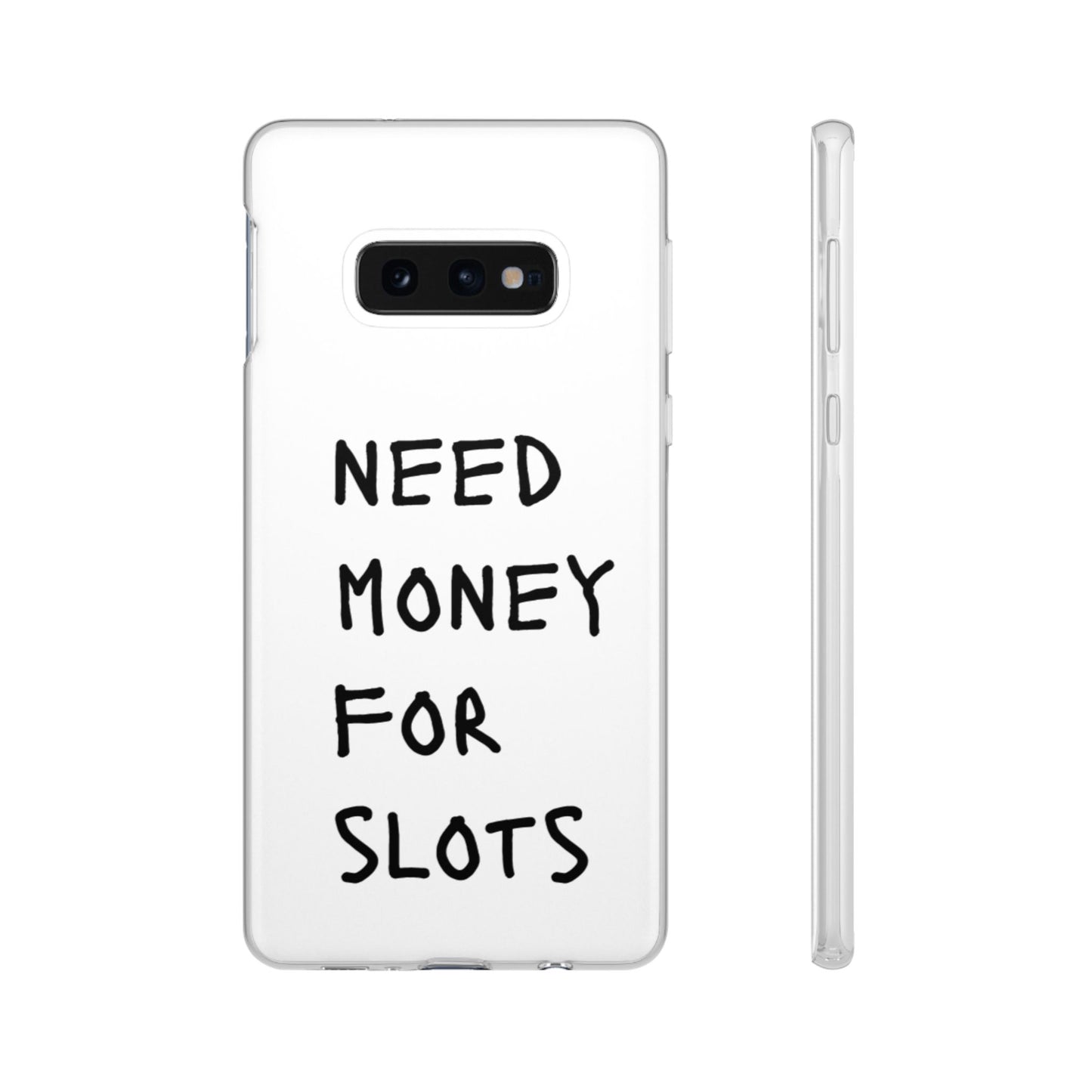 NEED MONEY FOR SLOTS Flexi Cases