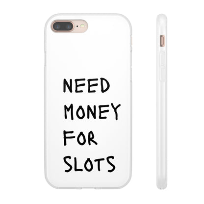 NEED MONEY FOR SLOTS Flexi Cases