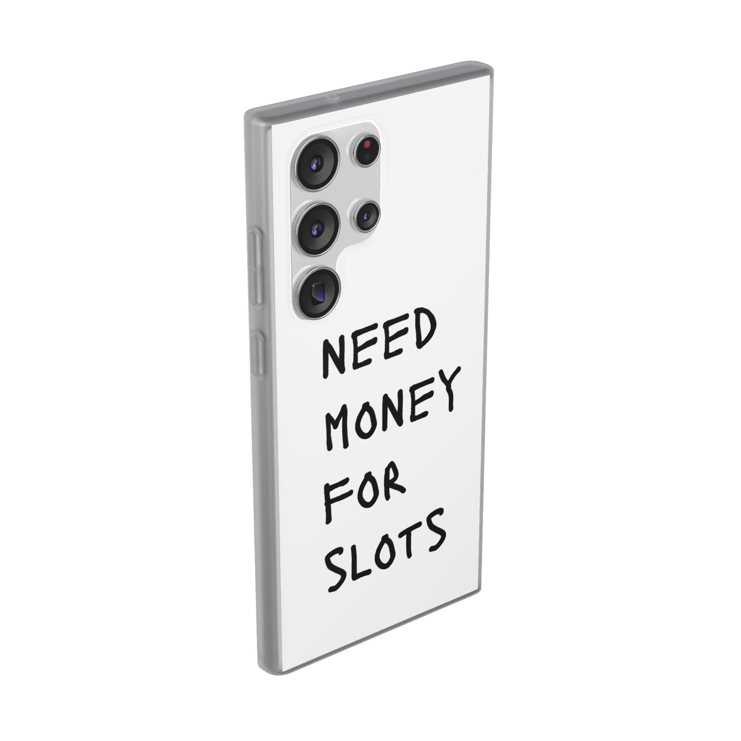 NEED MONEY FOR SLOTS Flexi Cases