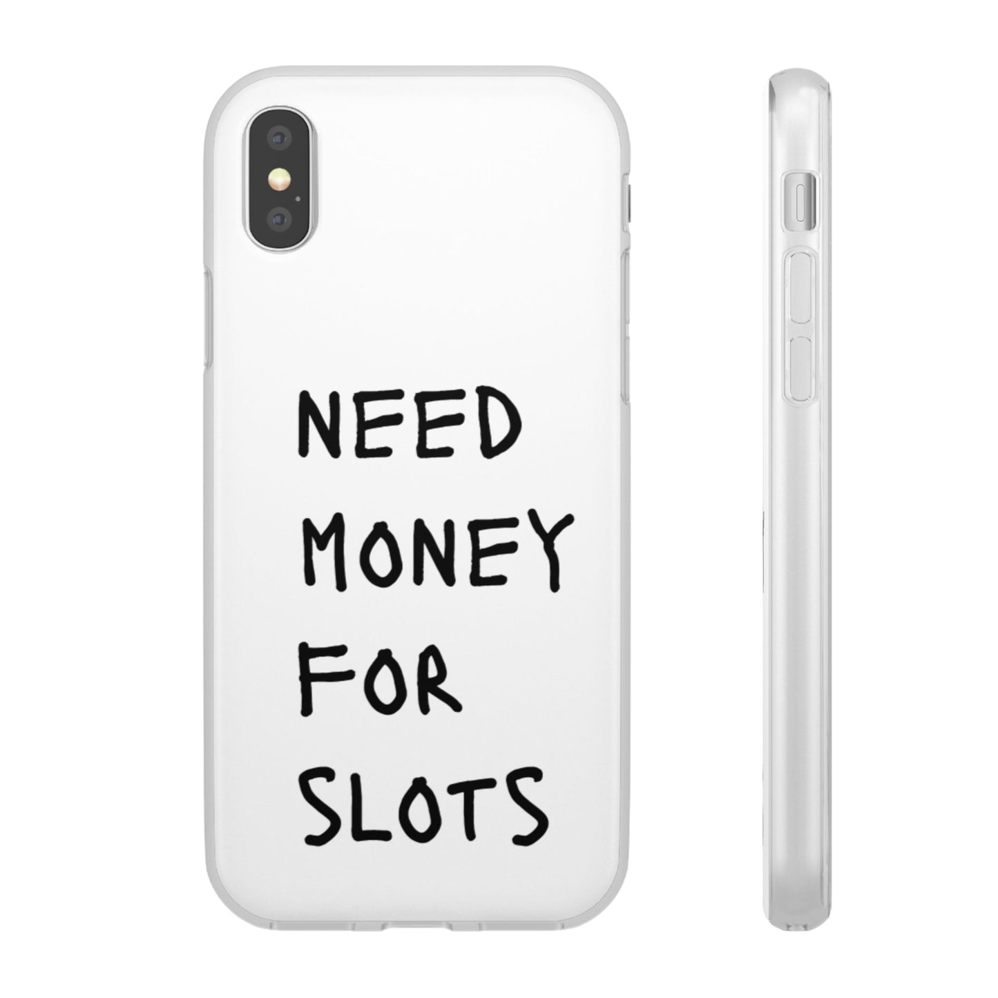 NEED MONEY FOR SLOTS Flexi Cases