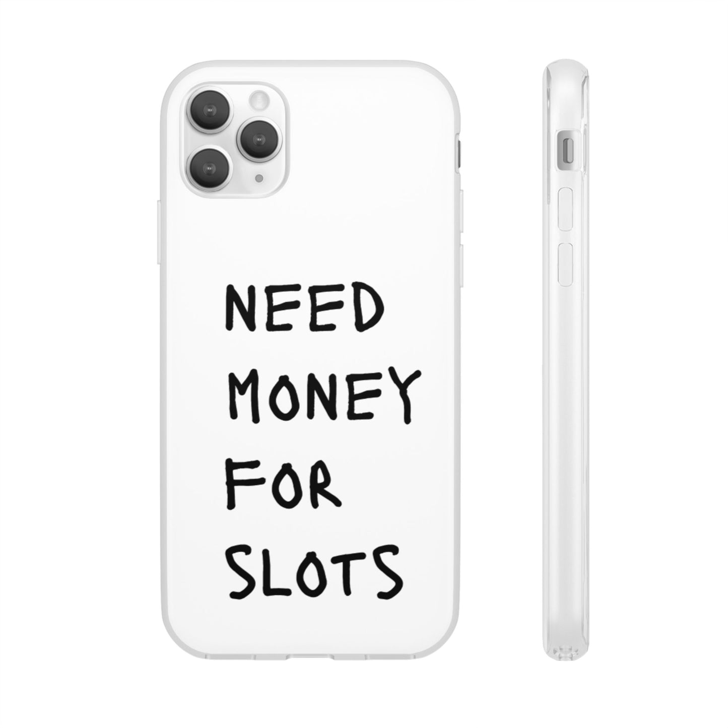 NEED MONEY FOR SLOTS Flexi Cases