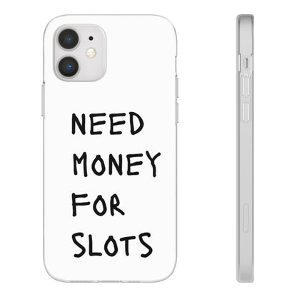 NEED MONEY FOR SLOTS Flexi Cases