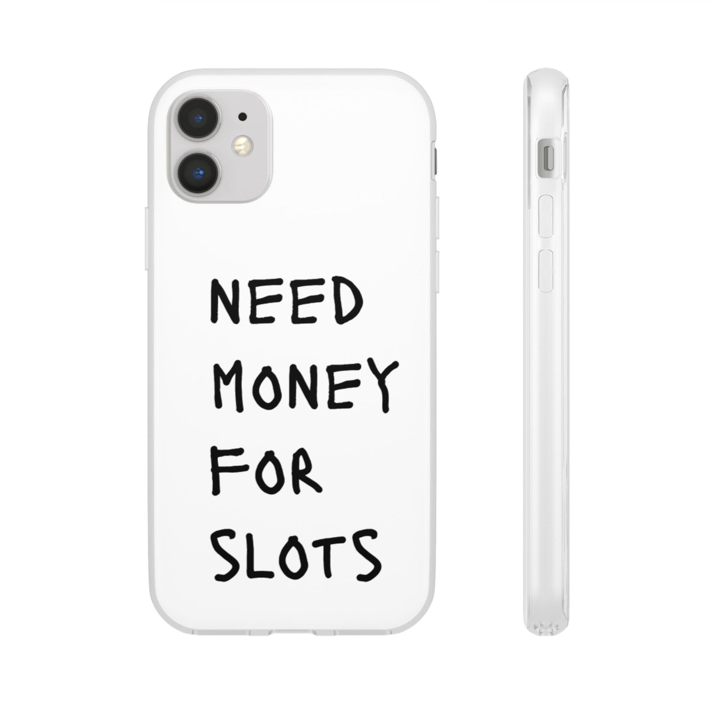 NEED MONEY FOR SLOTS Flexi Cases