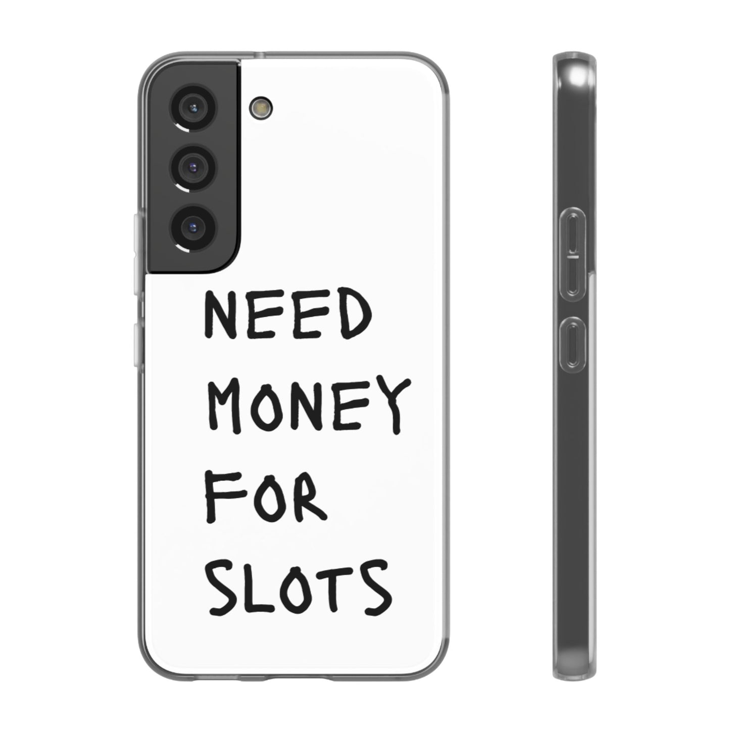 NEED MONEY FOR SLOTS Flexi Cases